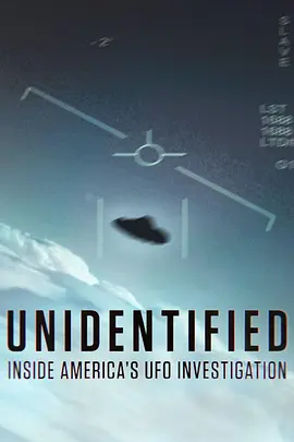 不明身份：美国不明飞行物调查内幕第1季 Unidentified: Inside America&amp;amp;#39;s UFO Investigation Season 1